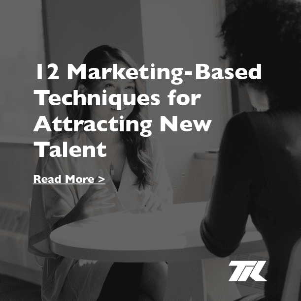 12 Marketing-Based Techniques For Attracting New Talent
