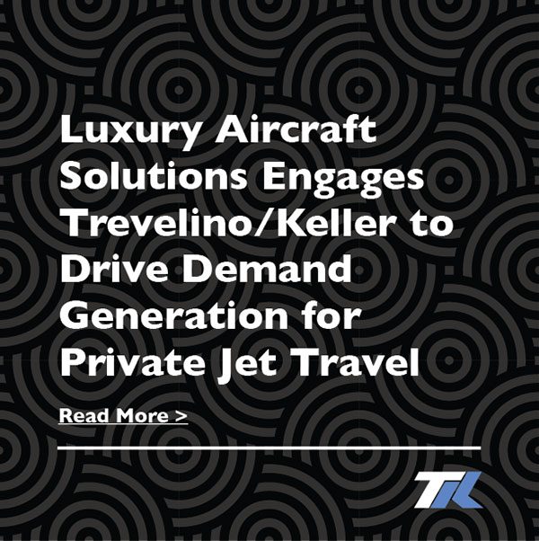 Luxury Aircraft Solutions Engages Trevelino/Keller to Drive Demand Generation for Private Jet Travel