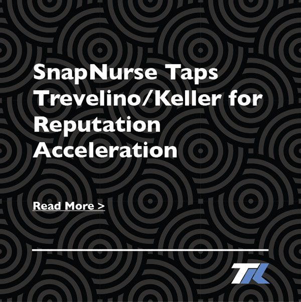 SnapNurse Taps Trevelino/Keller for Reputation Acceleration